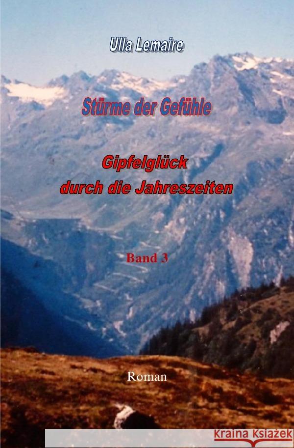 Stürme der Gefühle - Gipfelglück durch die Jahreszeiten Lemaire, Ulla 9783750263208