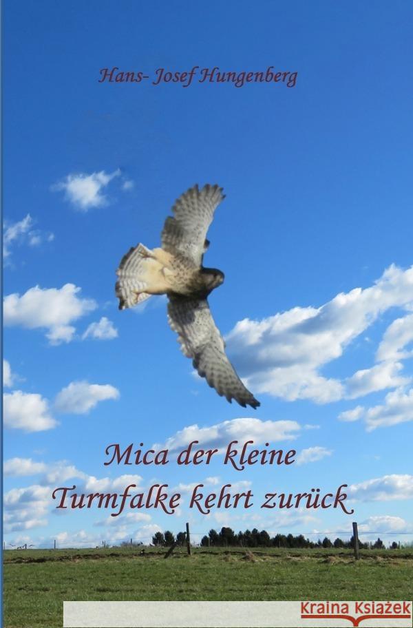 Mica der kleine Turmfalke kehrt zurück Hungenberg, Hans- Josef 9783750263369