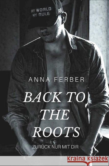 Back to the Roots : Zurück nur mit Dir! Ferber, Anna 9783750266148