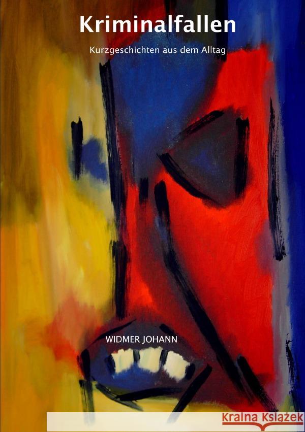 Kriminalfallen : Kurzgeschichten aus dem Alltag Widmer, Johann 9783750266841