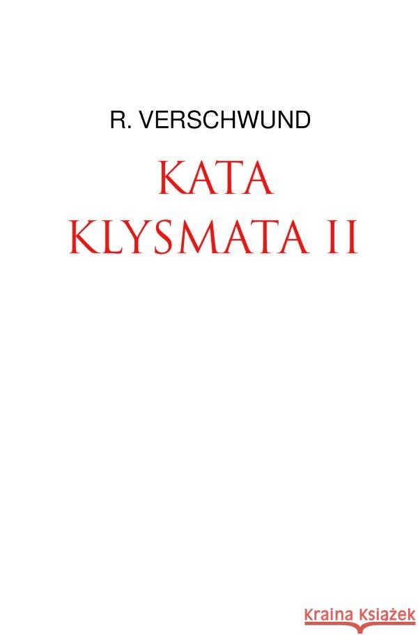 KATAKLYSMATA II VERSCHWUND, R. 9783750267404 epubli