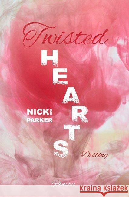Twisted Hearts : Destiny Parker, Nicki 9783750267695