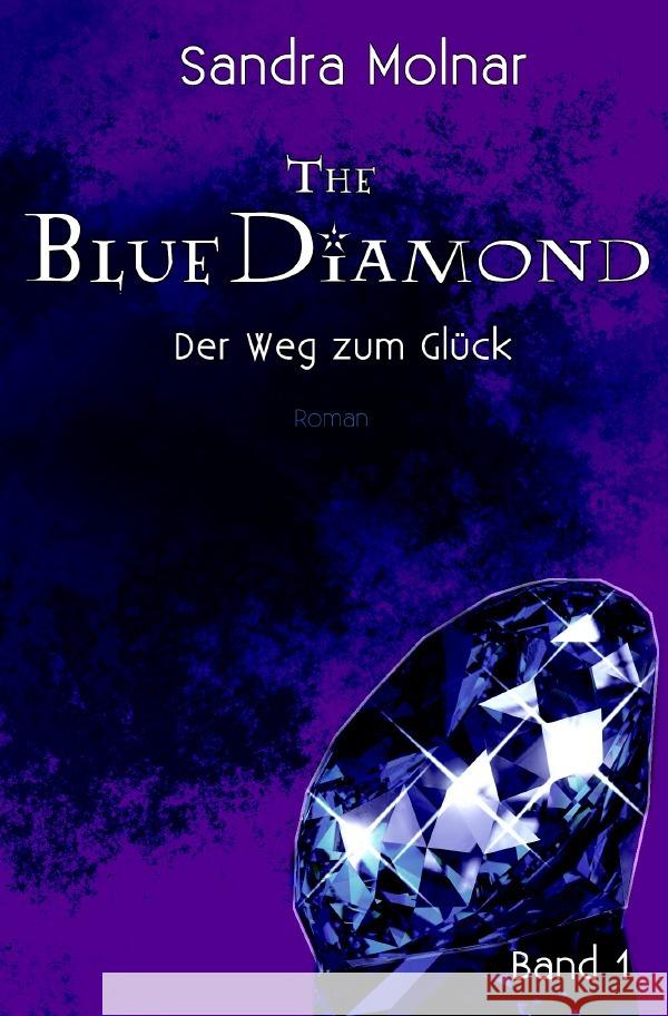 The Blue Diamond : Der Weg zum Glück Molnar, Sandra 9783750268005 epubli