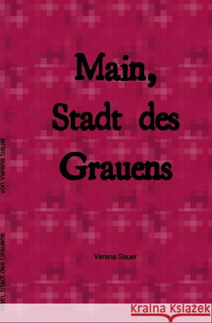 Main, Stadt des Grauens Sauer, Verena 9783750269538