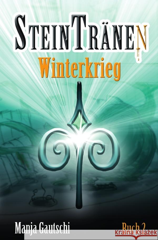 Steintränen (Buch2) : Winterkrieg Gautschi, Manja 9783750270053