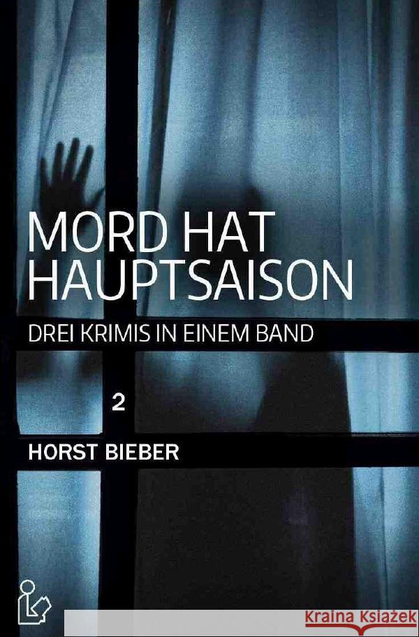 MORD HAT HAUPTSAISON 2: DREI KRIMIS IN EINEM BAND Bieber, Horst 9783750270190 epubli