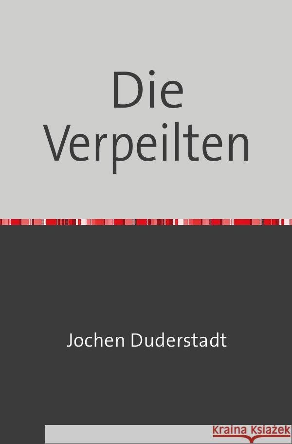 Die Verpeilten : Eine Männerpolemik zur #metoo-Debatte Duderstadt, Jochen 9783750270442