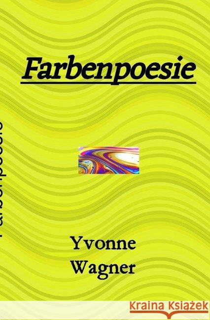 Farbenpoesie Wagner, Yvonne 9783750271333