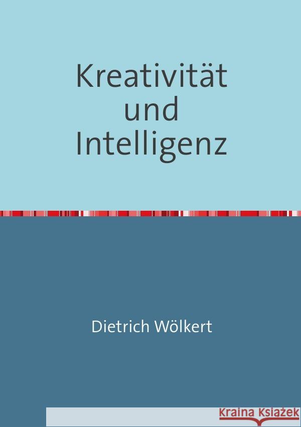 Kreativität und Intelligenz Wölkert, Dietrich 9783750271784