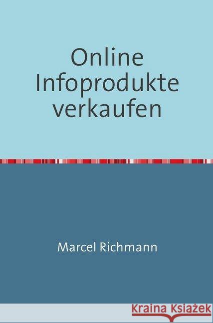 Online infoprodukte verkaufen Richmann, Marcel 9783750273511 epubli