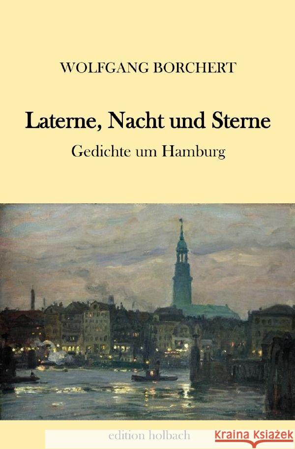 Laterne, Nacht und Sterne : Gedichte um Hamburg Borchert, Wolfgang 9783750274471 epubli