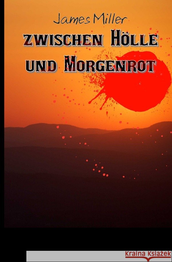 Zwischen Hölle und Morgenrot Miller, James 9783750275072
