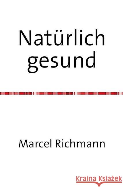 Natürlich gesund Richmann, Marcel 9783750275201 epubli