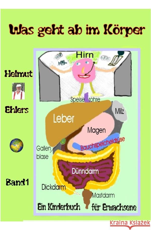 Was geht ab im Körper : Organdialog Ehlers, Helmut 9783750275614