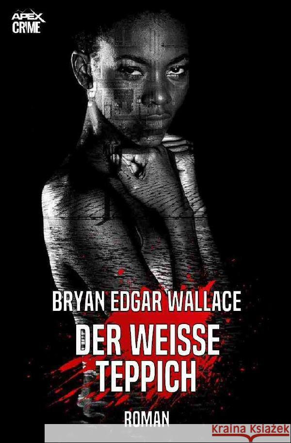 DER WEISSE TEPPICH : Der Krimi-Klassiker! Wallace, Bryan Edgar 9783750275966