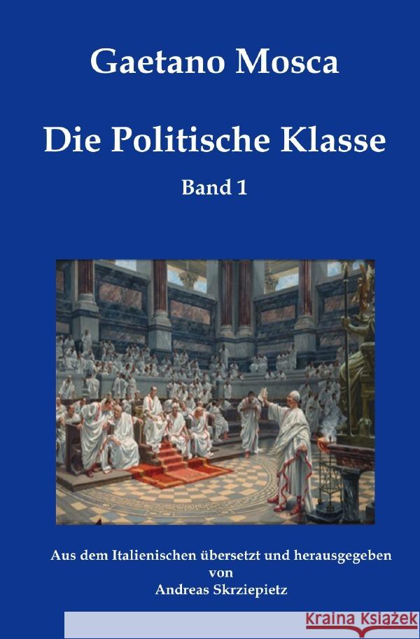 Die Politische Klasse : Elemente der politischen Wissenschaft Mosca, Gaetano 9783750276031 epubli