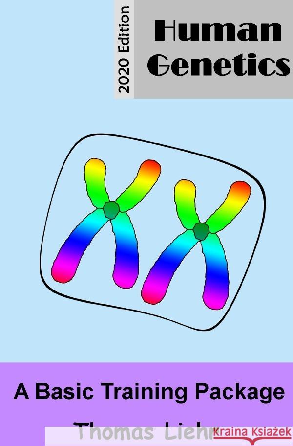 Human Genetics : A Basic Training Package Edition 2020 Liehr, Dr. Thomas 9783750276123