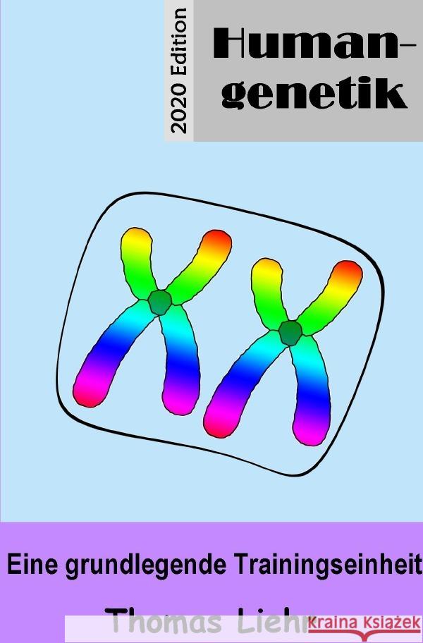 Humangenetik : Eine grundlegende Trainingseinheit - Edition 2020 Liehr, Dr. Thomas 9783750276154