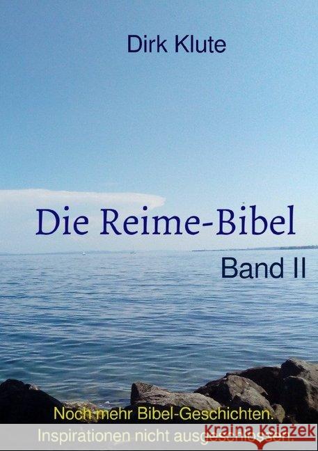 Die Reime-Bibel, Band II : Noch mehr Bibel-Geschichten. Inspirationen nicht ausgeschlossen Klute, Dirk 9783750277595