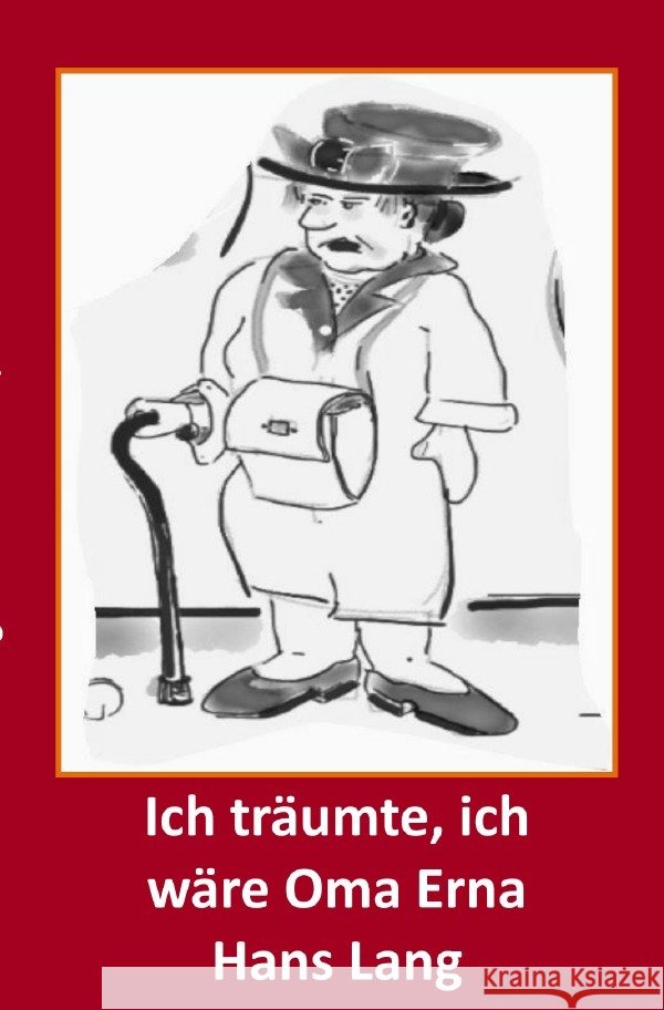 Ich träumte, ich wäre Oma Erna Lang, Hans 9783750277625 epubli