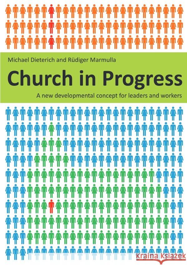 Church in Progress : A new developmental concept for leaders and workers Marmulla, Rüdiger; Dieterich, Michael 9783750277687 epubli