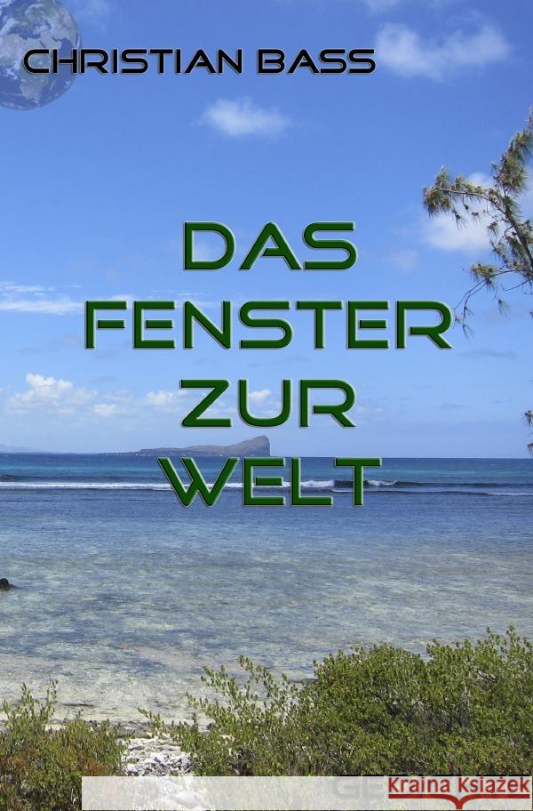 Das Fenster zur Welt Bass, Christian 9783750279292 epubli