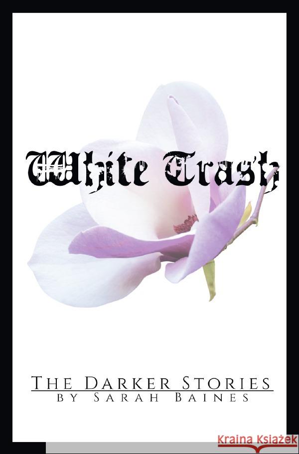 White Trash Baines, Sarah 9783750279339 epubli