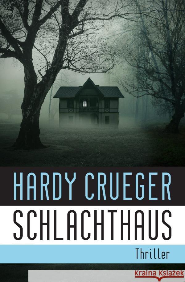 SCHLACHTHAUS : Lebe, bevor der Tod dich holt Crueger, Hardy 9783750279438 epubli