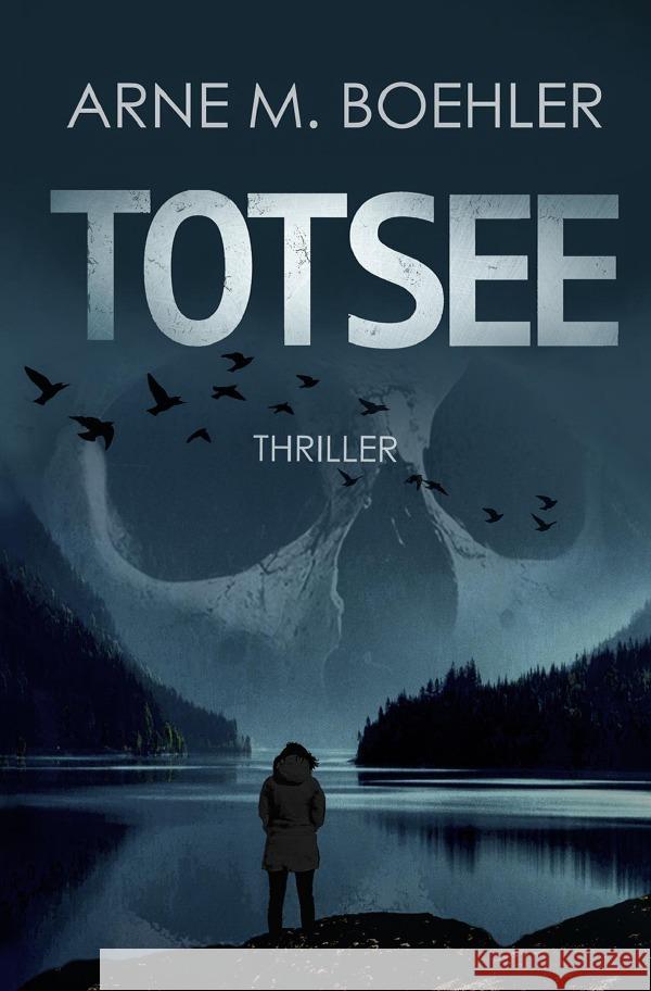 Totsee : Thriller Boehler, Arne M. 9783750279728