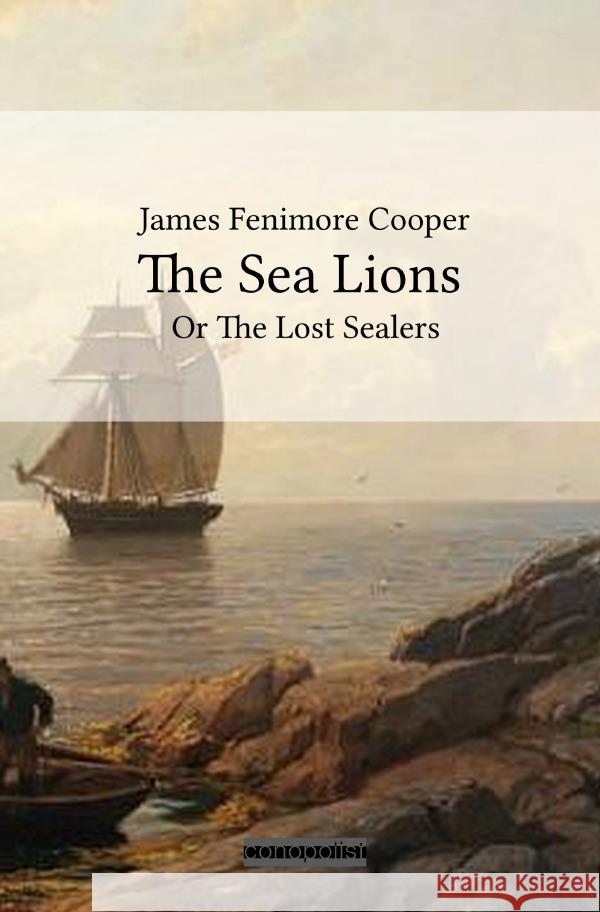 The Sea Lions : Or The Lost Sealers Cooper, James Fenimore 9783750280489 epubli