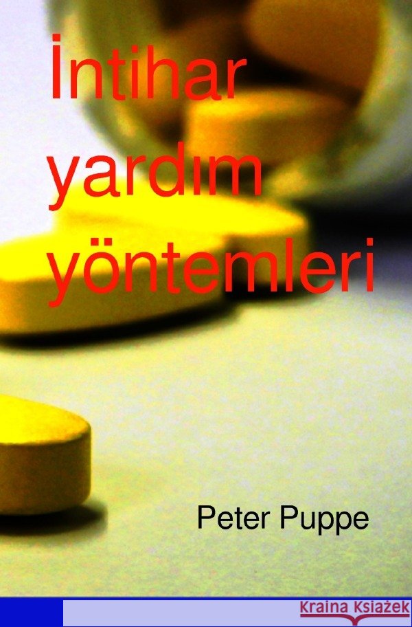 Intihar yardim yöntemleri Puppe, Peter 9783750280625 epubli