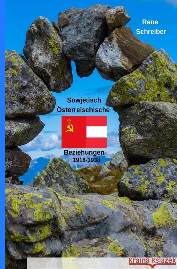 Österreichs Beziehungen zur UdSSR zwischen 1918 bis 1938 Schreiber, Rene 9783750280854 epubli