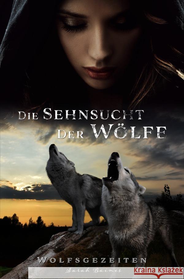 Die Sehnsucht der Wölfe Baines, Sarah 9783750280960 epubli