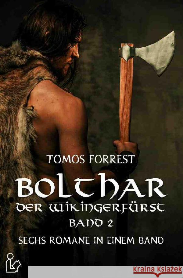 BOLTHAR, DER WIKINGERFÜRST - BAND 2 : Sechs Romane in einem Band! Forrest, Tomos 9783750281066 epubli