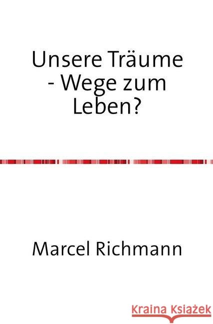 Unsere Träume - Wege zum Leben? Richmann, Marcel 9783750282629 epubli