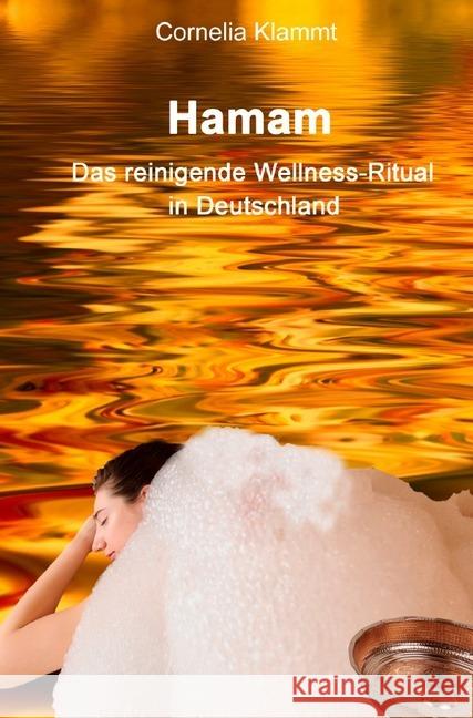 Hamam : Das reinigende Wellness-Ritual in Deutschland Klammt, Cornelia 9783750285729