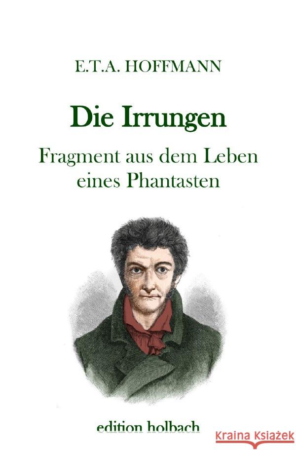 Die Irrungen : Fragment aus dem Leben eines Phantasten Hoffmann, E. T. A. 9783750285965 epubli