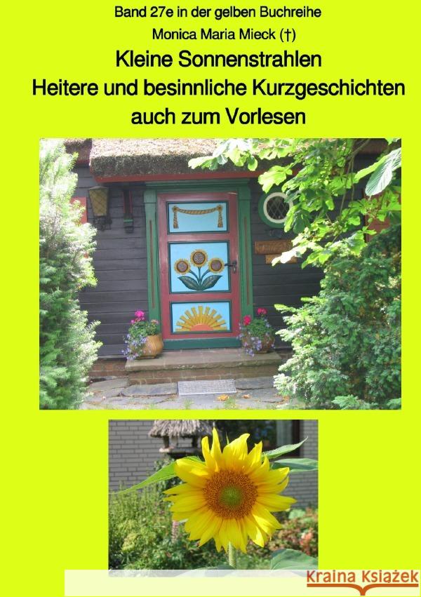 Kleine Sonnenstrahlen - Heitere und besinnliche Kurzgeschichten, auch zum Vorlesen - Band 27e farbig in der gelben Buchreihe bei Jürgen Ruszkowski : Band 27e in der gelben Buchreihe Mieck, Monica Maria 9783750286290 epubli