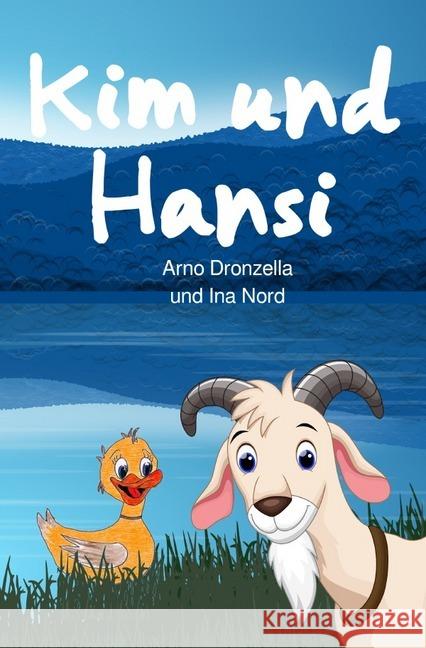 Kim und Hansi Dronzella, Arno; Nord, Ina 9783750286641 epubli
