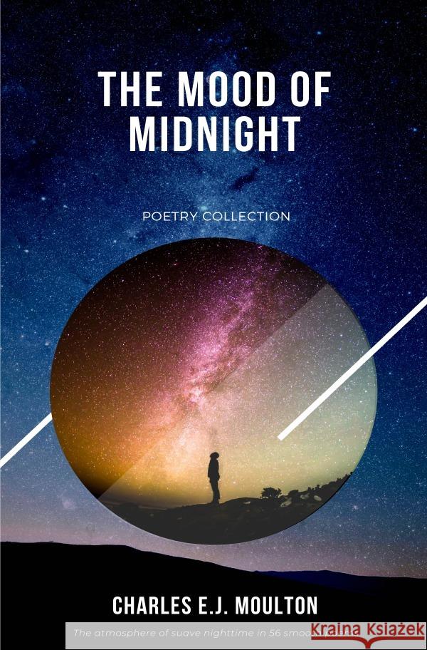 The Mood of Midnight : Poetry Collection Moulton, Charles E.J. 9783750286719