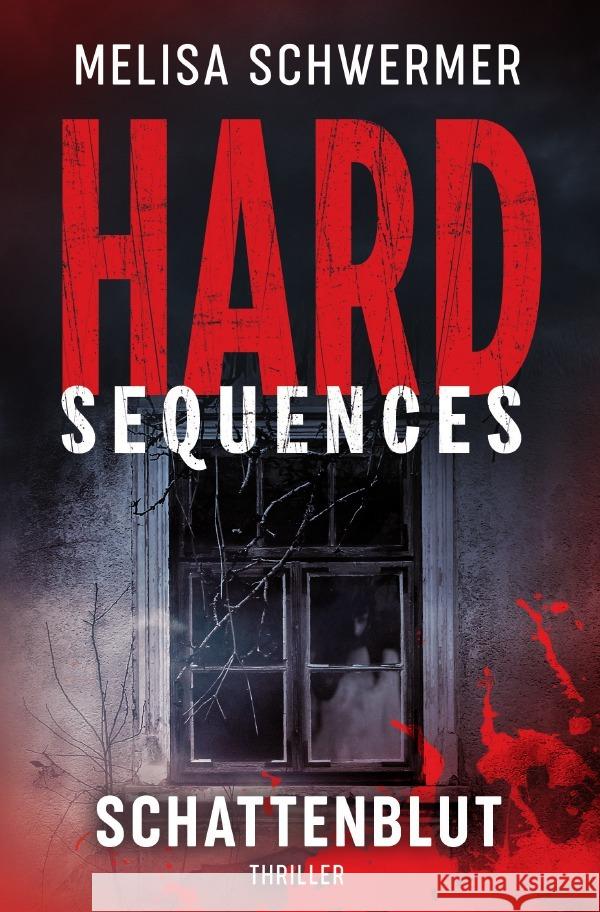 Hard-Sequences - Schattenblut : Thriller Schwermer, Melisa 9783750287020