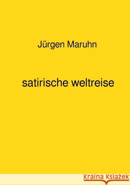 satirische weltreise Maruhn, Jürgen 9783750287112