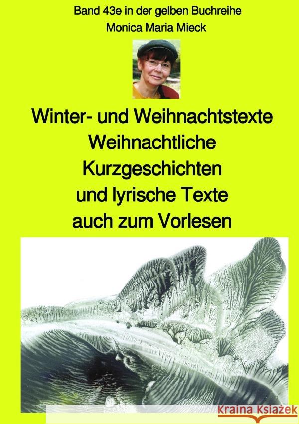 Winter- und Weihnachtstexte - Weihnachtliche Kurzgeschichten und lyrische Texte, auch zum Vorlesen - Band 43e sw in der gelben Buchreihe bei Jürgen Ruszkowski : Band 43e in der gelben Buchreihe Mieck, Monica Maria 9783750287518 epubli
