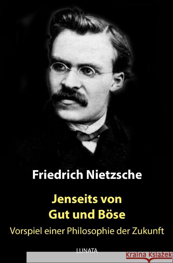 Jenseits von Gut und Böse : Vorspiel einer Philosophie der Zukunft Nietzsche, Friedrich 9783750289123 epubli