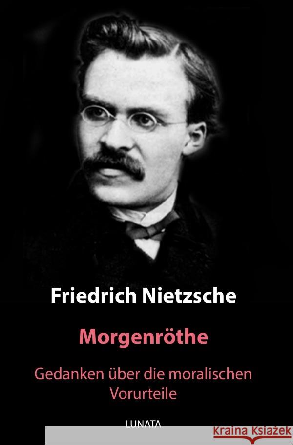 Morgenröthe : Gedanken über die moralischen Vorurteile Nietzsche, Friedrich 9783750289147 epubli