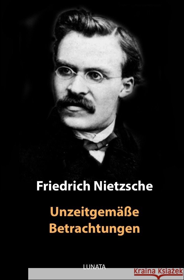 Unzeitgemäße Betrachtungen Nietzsche, Friedrich 9783750289208