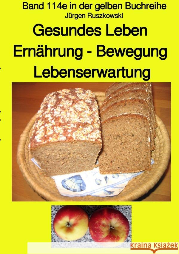 Gesundes Leben Ernährung - Bewegung Lebenserwartung - Band 114e in der gelben Buchreihe - erweiterte Neuauflage - bei Jürgen Ruszkowski : Band 114e in der gelben Buchreihe - erweiterte Neuauflage Ruszkowski, Jürgen 9783750289802