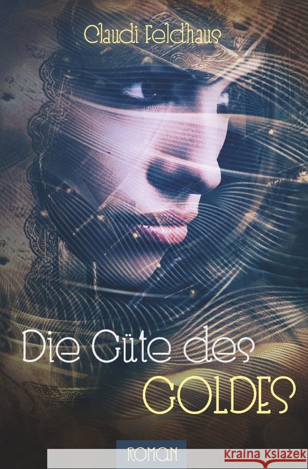 Die Güte des Goldes Feldhaus, Claudi 9783750289987