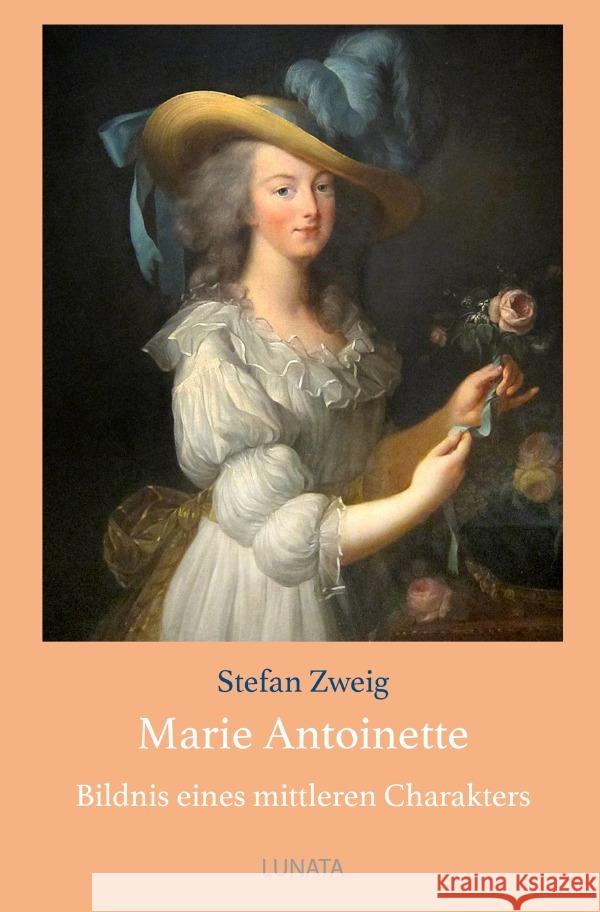 Marie Antoinette : Bildnis eines mittleren Charakters Zweig, Stefan 9783750290839 epubli