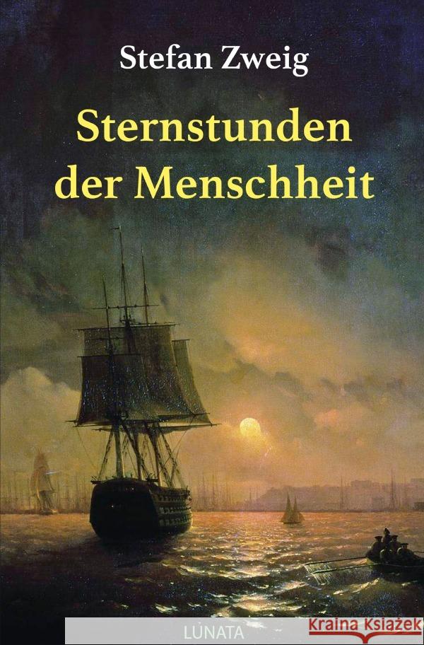 Sternstunden der Menschheit : Historische Miniaturen Zweig, Stefan 9783750290860 epubli